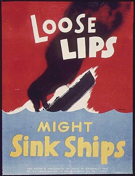 Loose Lips Might Sink Ships
